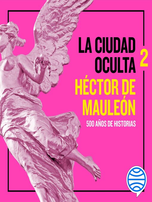 Title details for La ciudad oculta. Volumen 2 by Héctor de Mauleón - Available